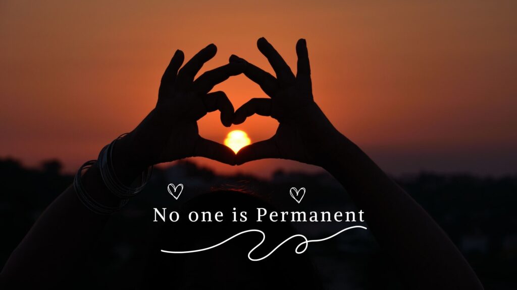 No one is Permanent