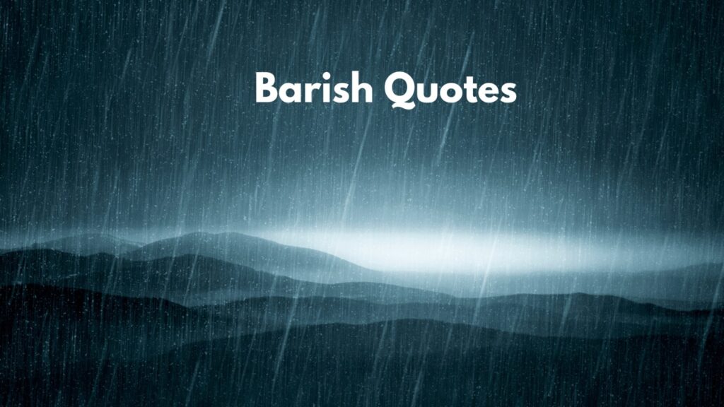 Barish Quotes